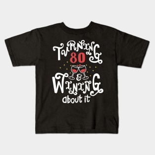 Turning 80 and Wining About It Kids T-Shirt